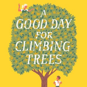 A Good Day for Climbing Trees (Paperback)